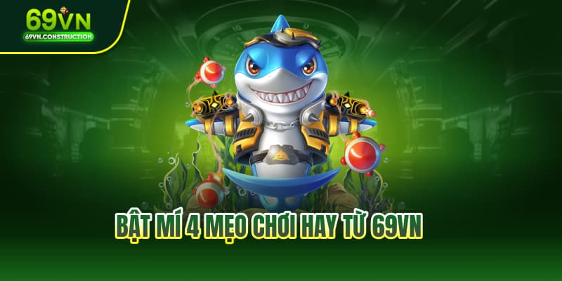 Bật mí 4 mẹo chơi bỏ túi giúp bạn săn được cá khủng
