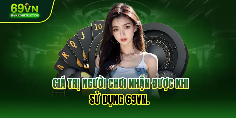 Giá trị người chơi nhận được khi sử dụng 69VN.